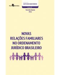 Novas relações familiares no ordenamento jurídico brasileiro - 1ª Edição | 2020