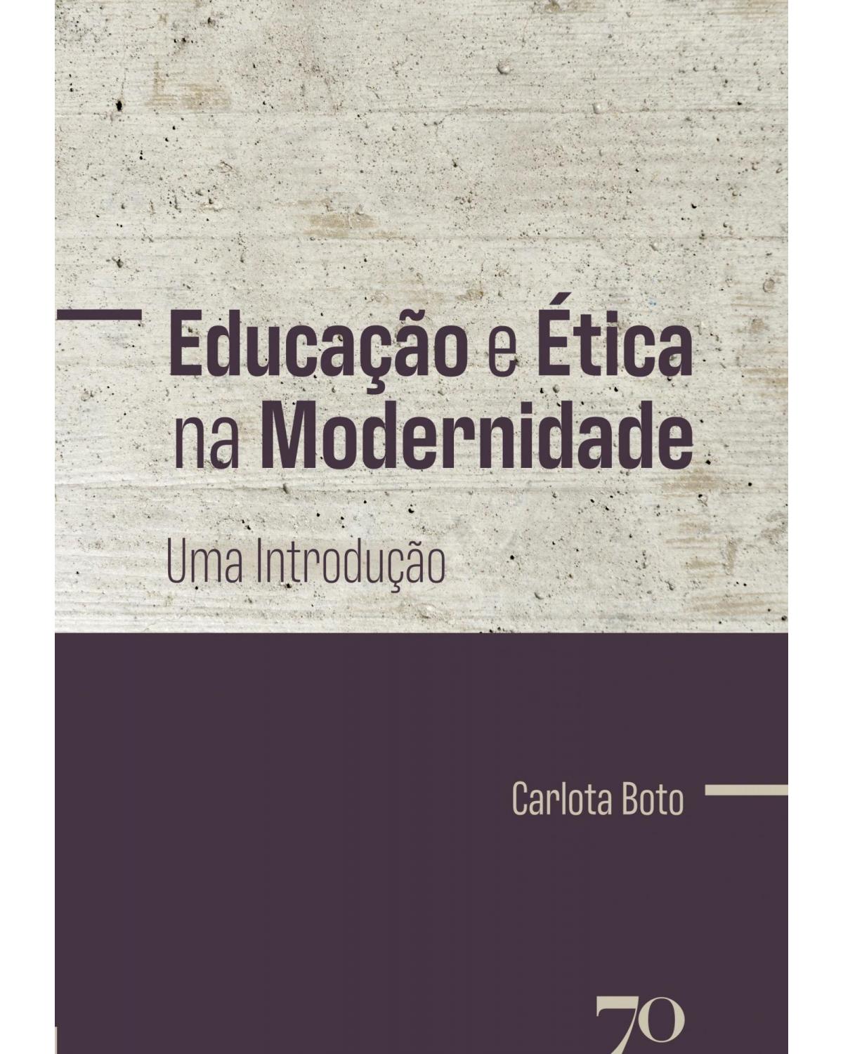 Educação e ética na modernidade - uma introdução - 1ª Edição | 2021