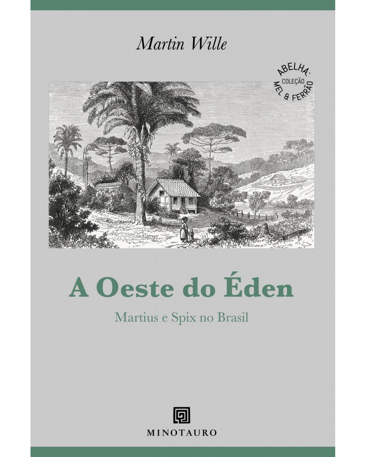 A oeste do Éden - Martius e Spix no Brasil - 1ª Edição | 2021