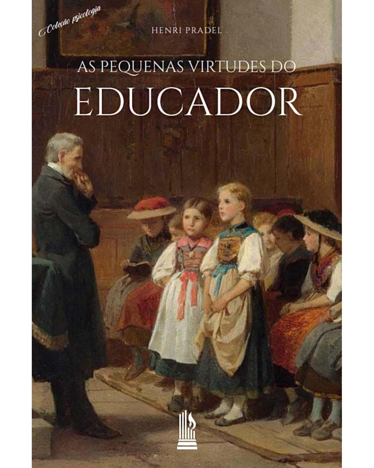 As pequenas virtudes do educador - 1ª Edição | 2021