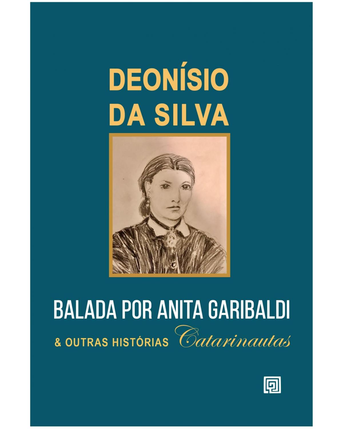 Balada por Anita Garibaldi e outras histórias catarinautas - 1ª Edição | 2021