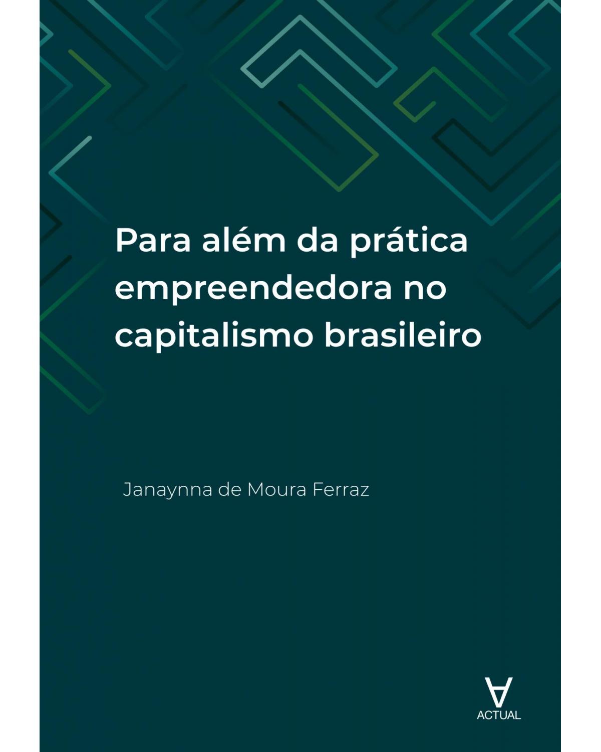 Para além da prática empreendedora no capitalismo brasileiro - 1ª Edição | 2021