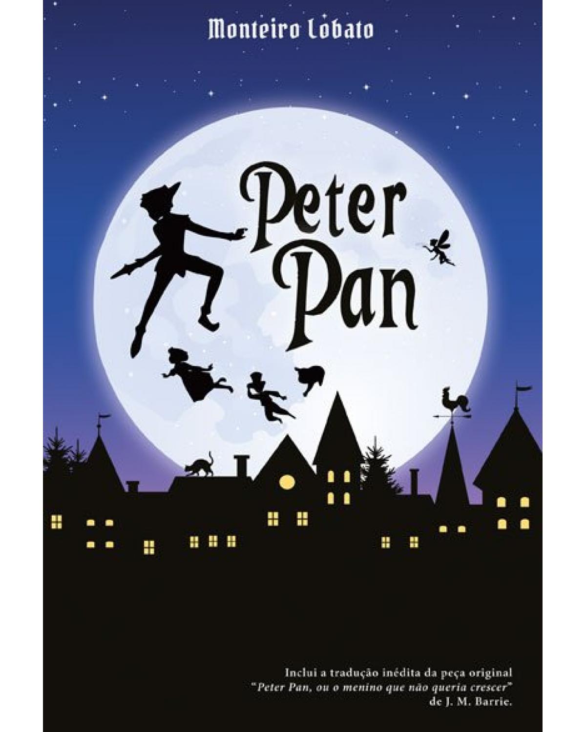 Peter Pan - A história do menino que não queria crescer contada por Dona Benta - 1ª Edição | 2021