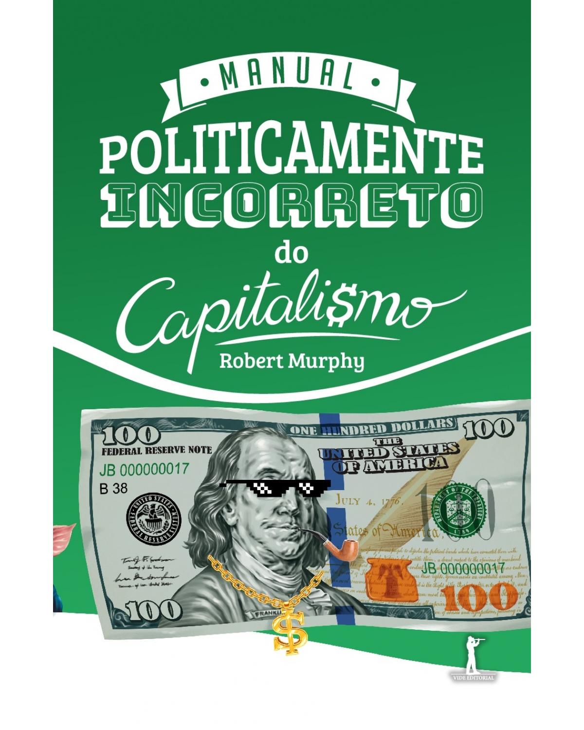 Manual Politicamente Incorreto do Capitalismo - 1ª Edição | 2021