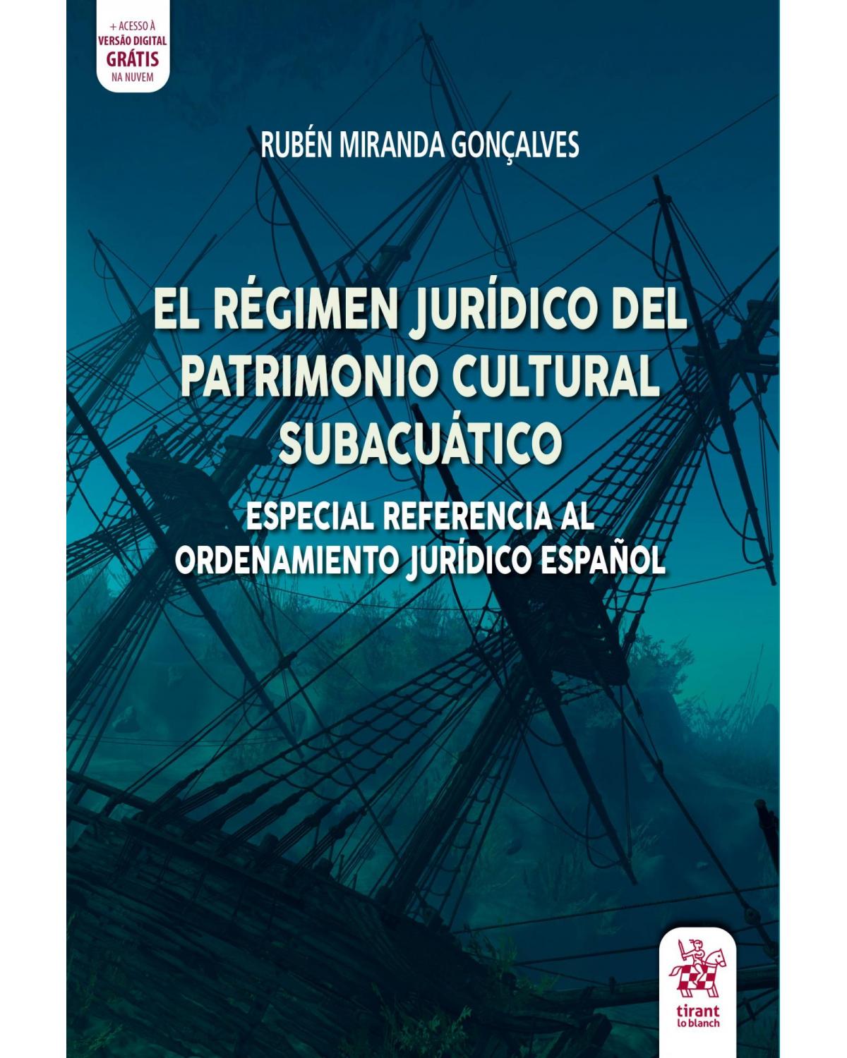 El régimen jurídico del patrimonio cultural subácuatico - 1ª Edição | 2020