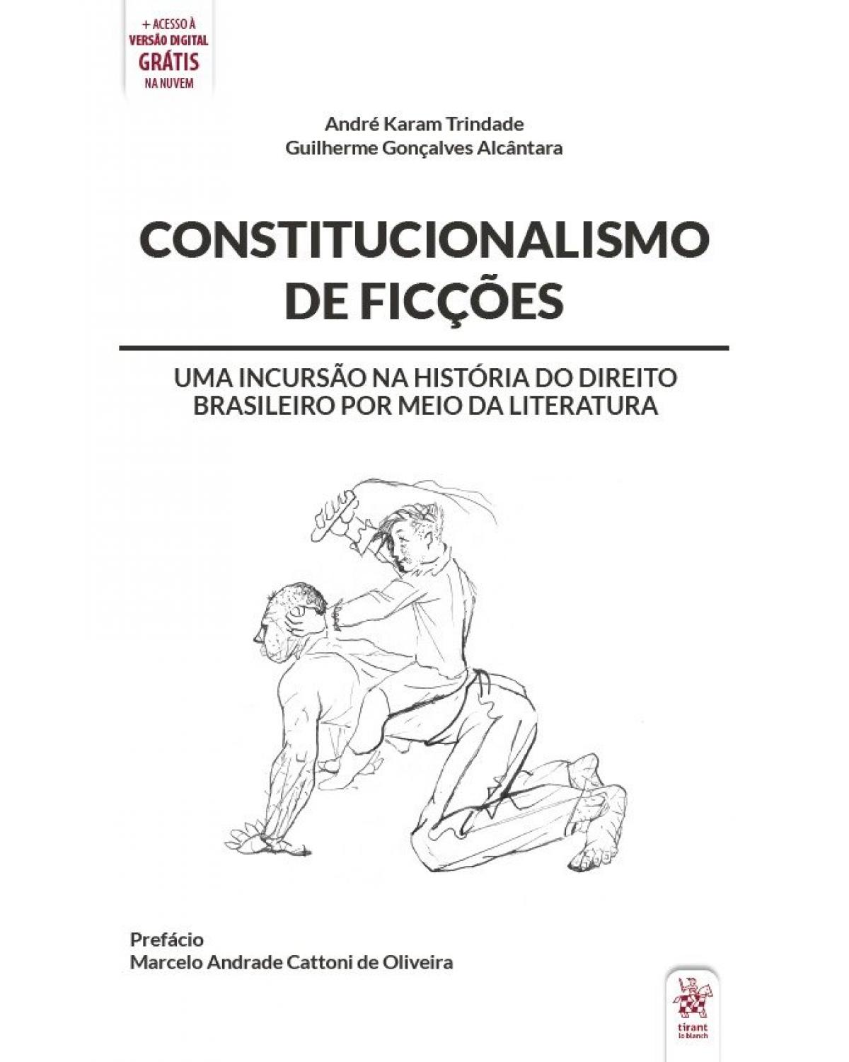Constitucionalismo de ficções - uma incursão na história do direito brasileiro por meio da literatura - 1ª Edição | 2020