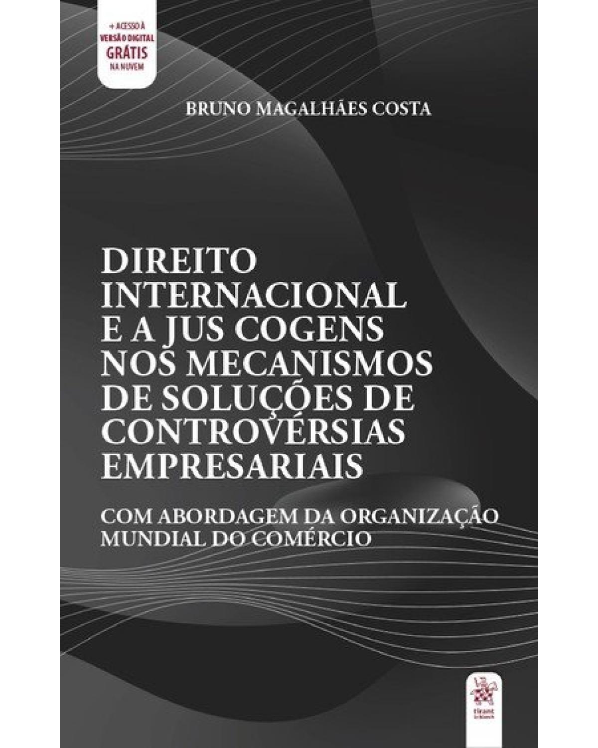 Direito internacional e a jus cogens nos mecanismos de soluções de controvérsias empresariais - 1ª Edição | 2020
