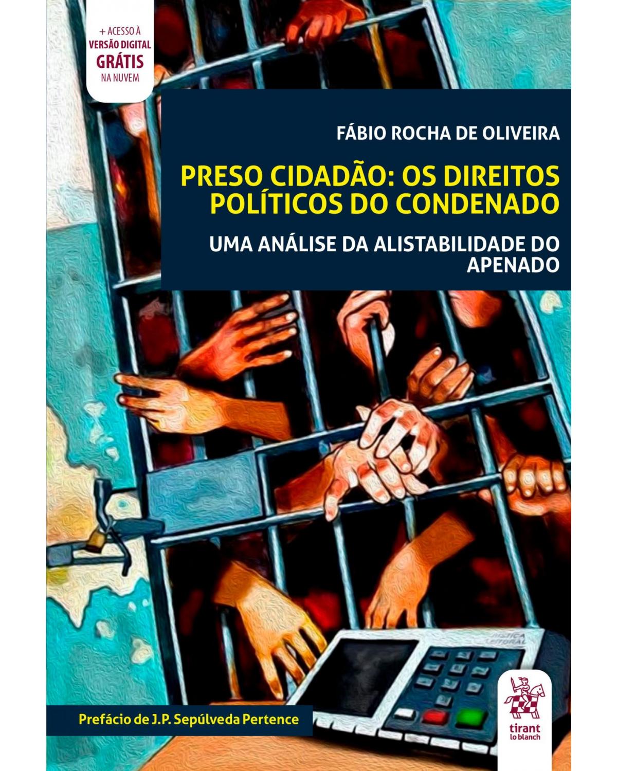 Preso cidadão: os direitos políticos do condenado - 1ª Edição | 2020