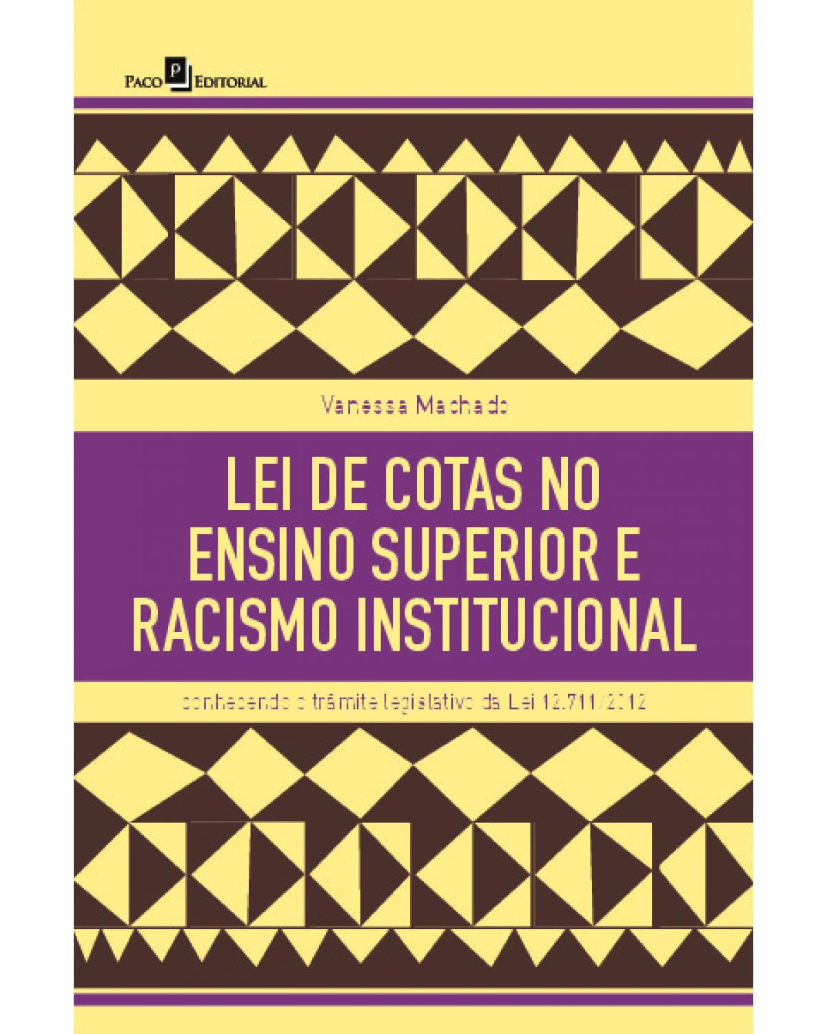 Lei de cotas no ensino superior e racismo institucional: Conhecendo o trâmite legislativo da Lei 12.711/2012 - 1ª Edição | 2020