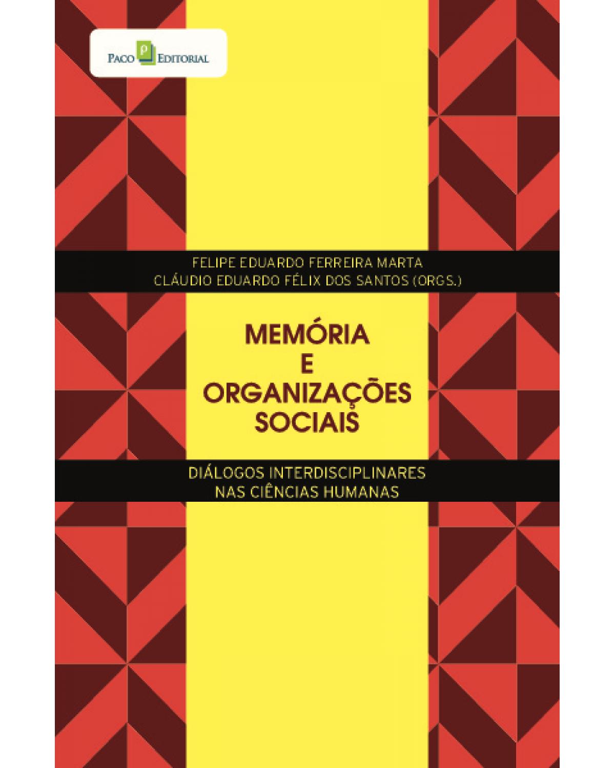 Memória e organizações sociais - diálogos interdisciplinares nas ciências humanas - 1ª Edição | 2020