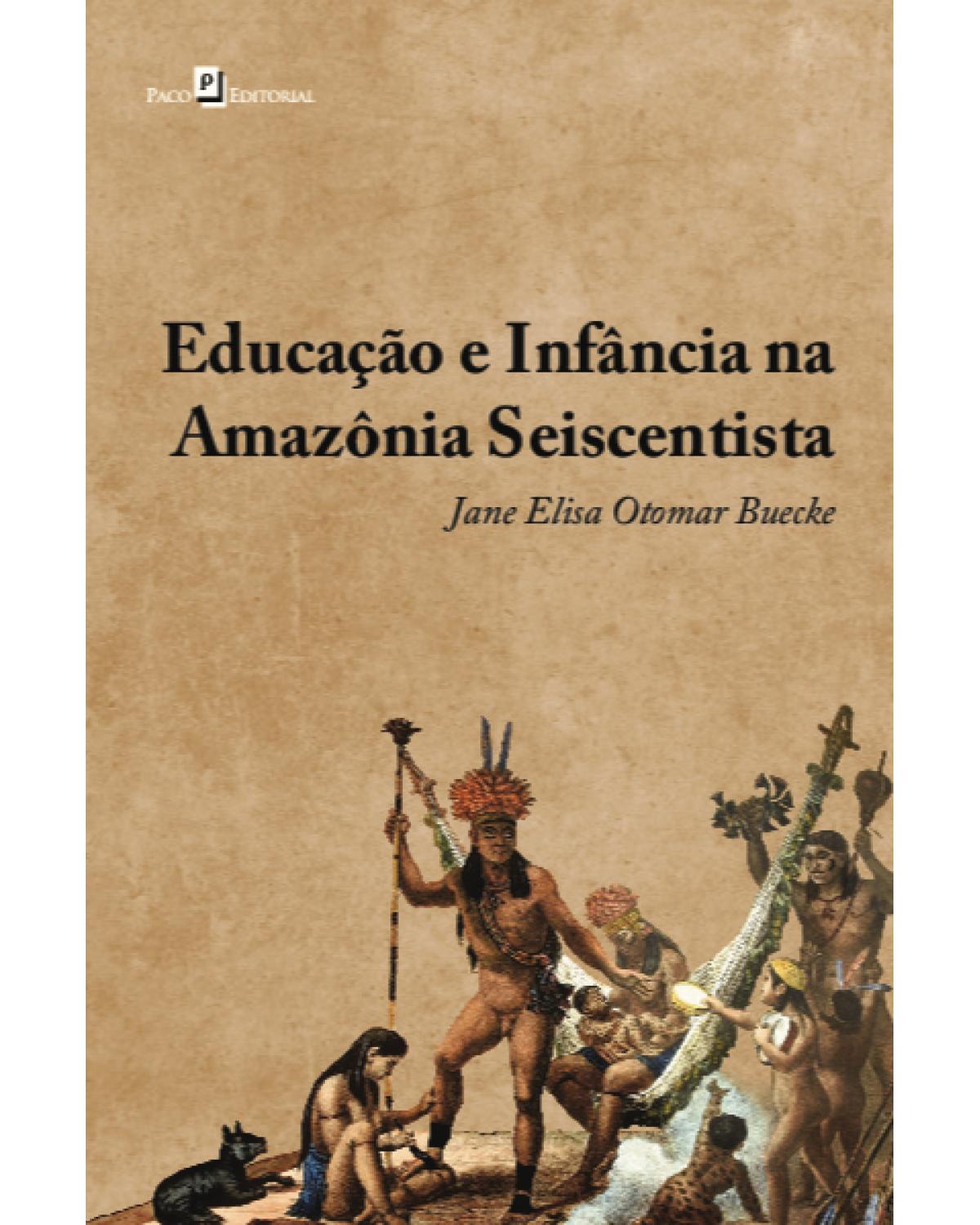 Educação e infância na Amazônia seiscentista - 1ª Edição | 2020