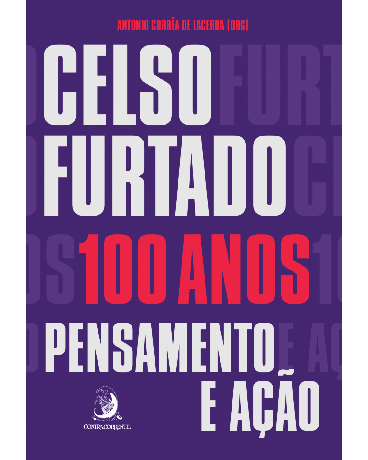 Celso Furtado, 100 anos - pensamento e ação - 1ª Edição | 2020