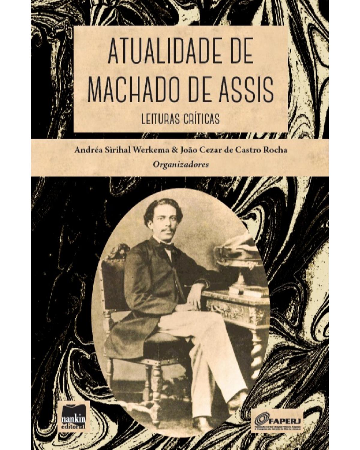 Atualidade de Machado de Assis - Leituras críticas - 1ª Edição | 2021