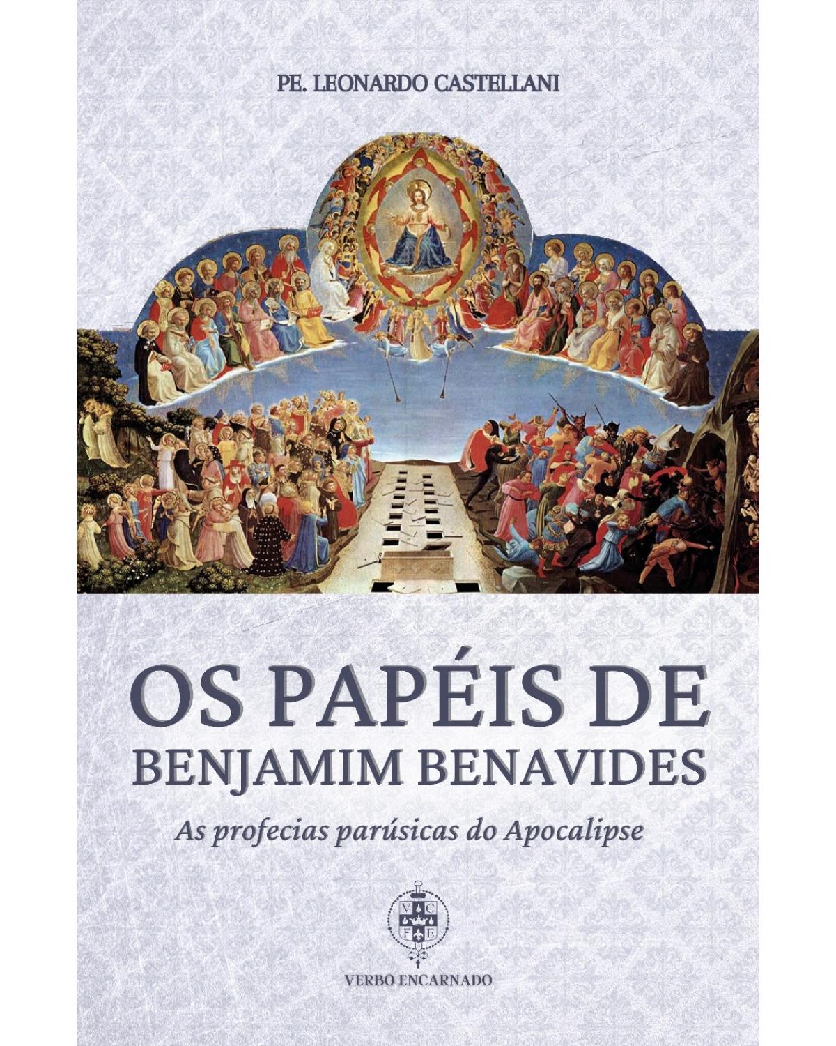 Os papéis de Benjamim Benavides - as profecias parúsicas do Apocalipse - 1ª Edição | 2021