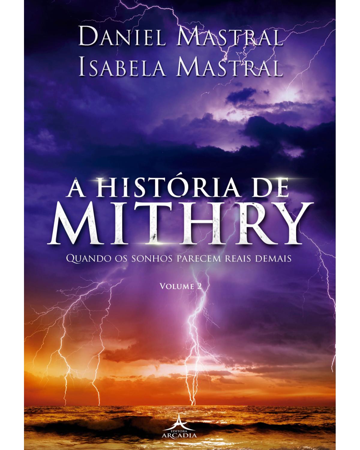 A História de Mithry - Volume 2: quando os sonhos parecem reais demais - 1ª Edição | 2021