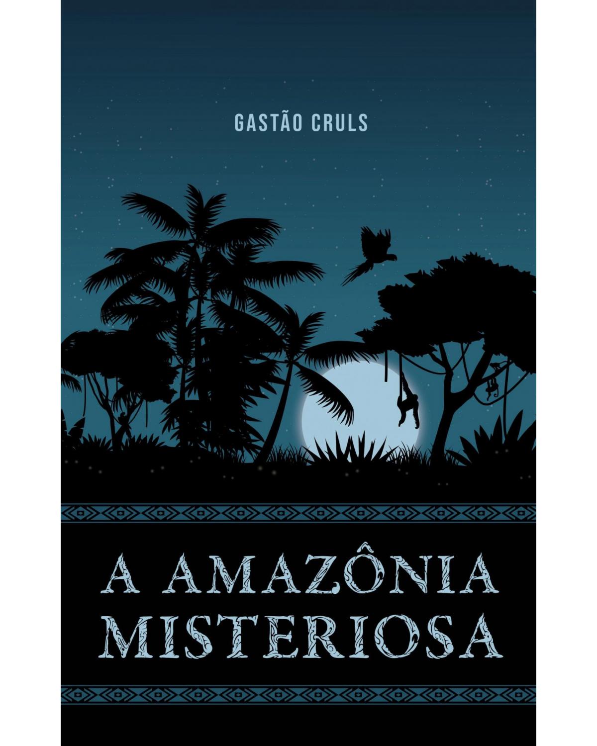 A Amazônia misteriosa - 1ª Edição | 2022