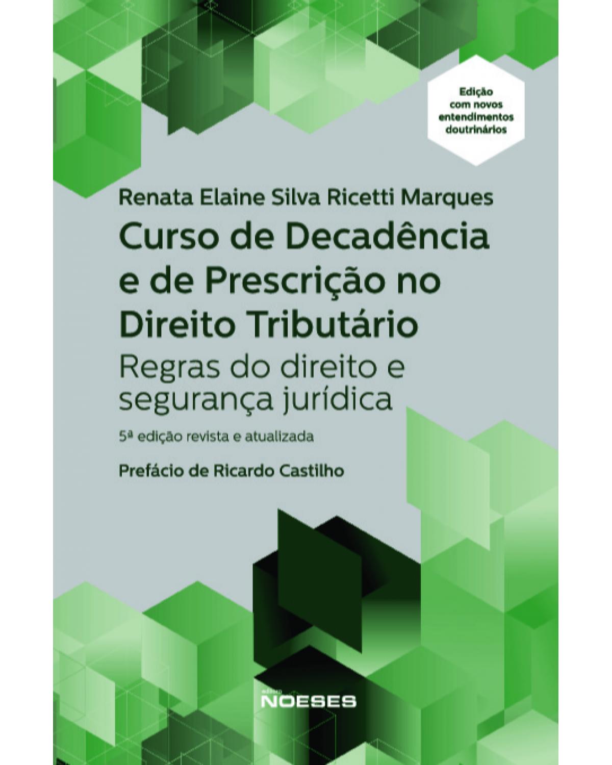 Curso de decadência e de prescrição no direito tributário - regras do direito e segurança jurídica - 5ª Edição | 2021