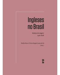 Ingleses no Brasil - relatos de viagem 1526-1608 - 1ª Edição | 2020