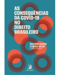 As consequências da COVID-19 no direito brasileiro - 1ª Edição | 2020