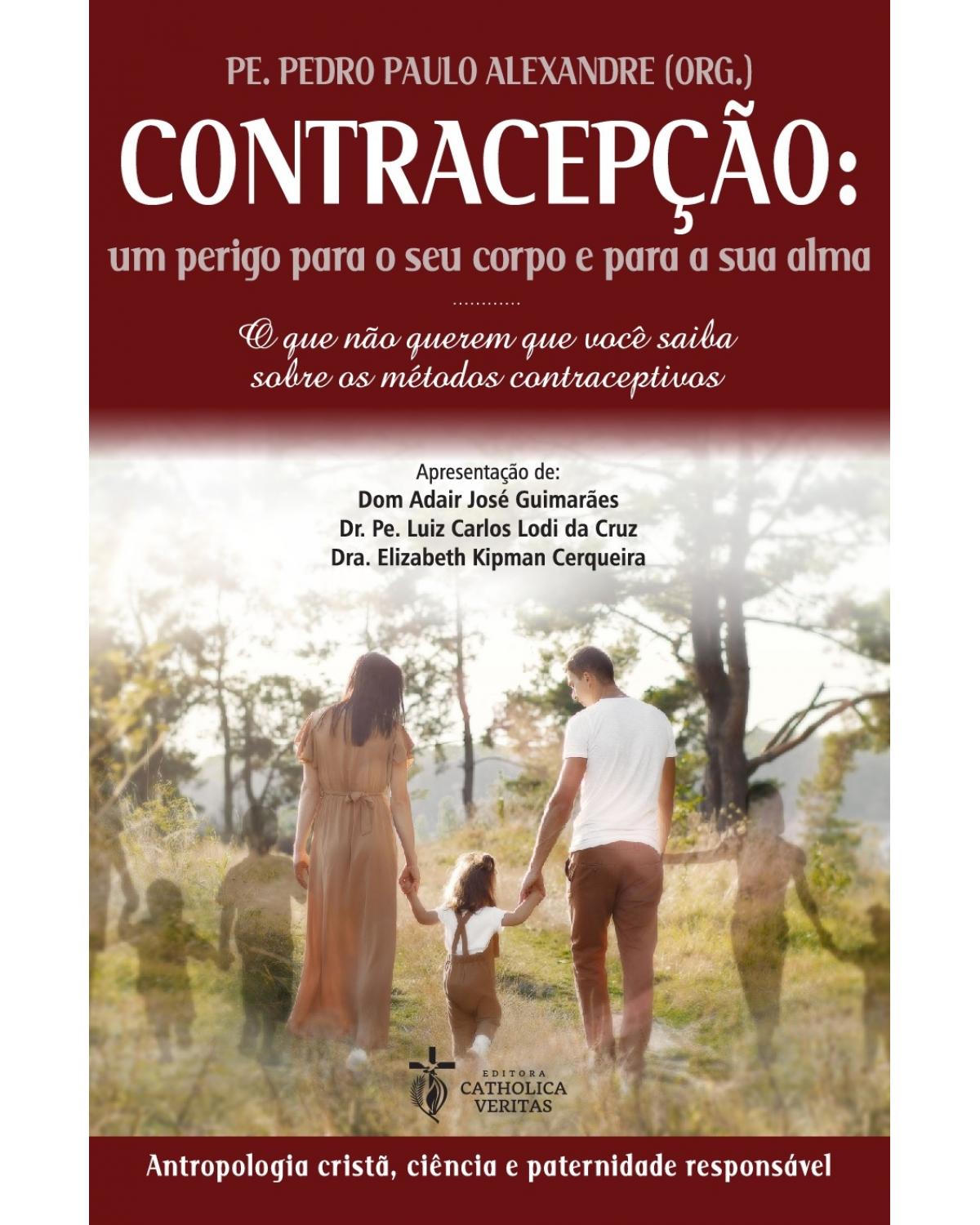Contracepção: um perigo para o seu corpo e para a sua alma - 1ª Edição | 2020