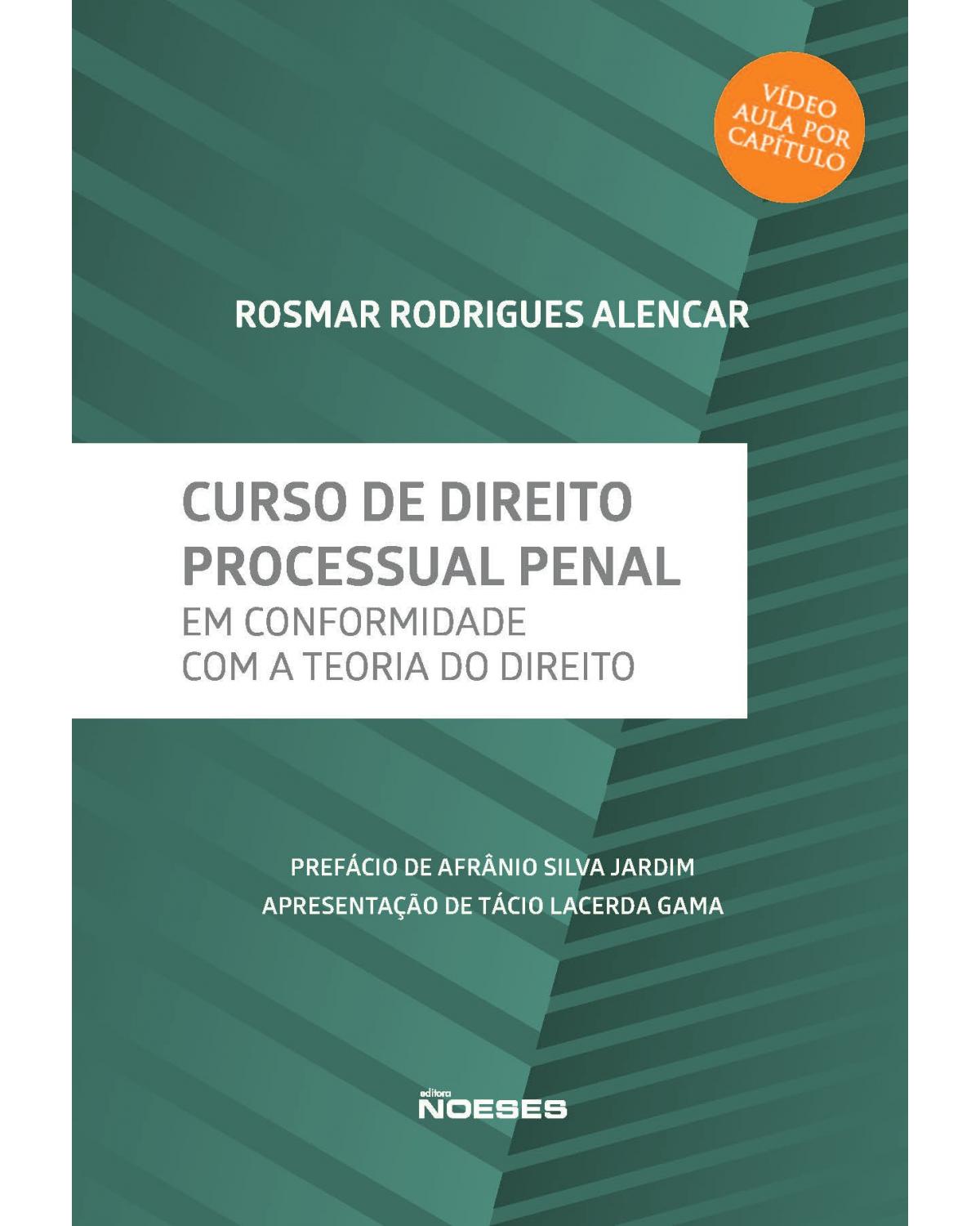 Curso de direito processual penal - em conformidade com a teoria do direito - 1ª Edição | 2021