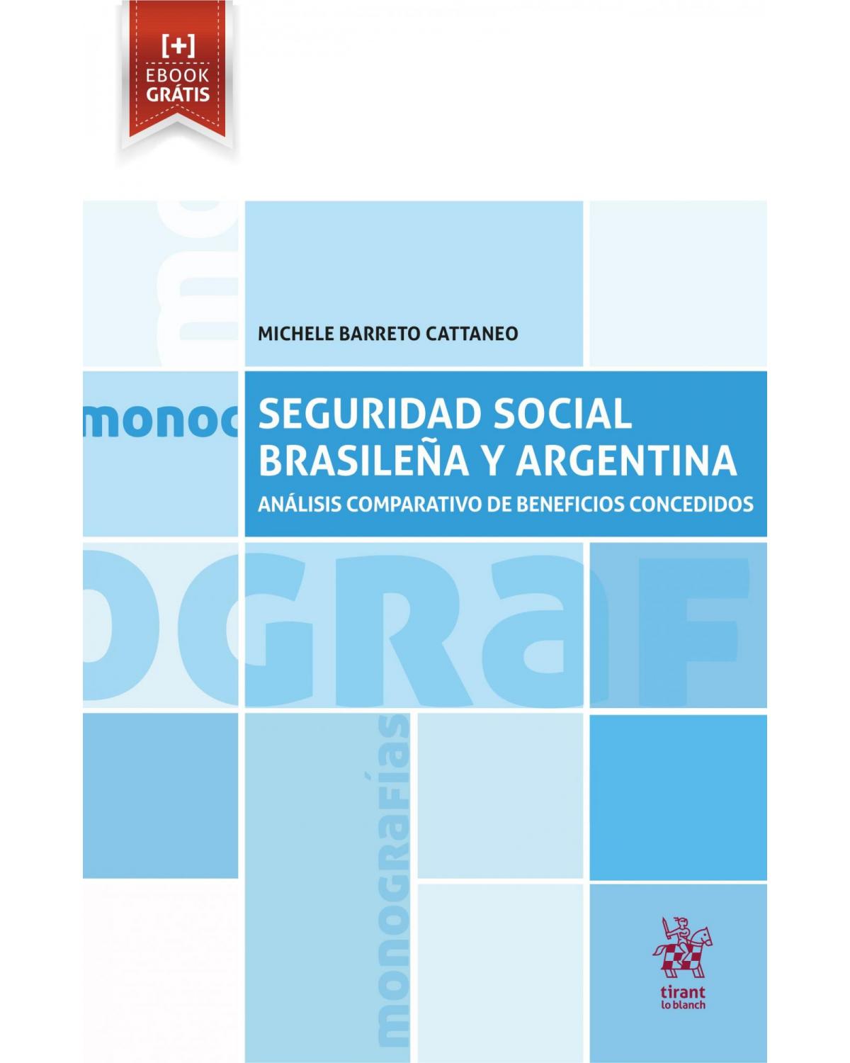 Seguridad social brasileña y argentina - análisis comparativo de beneficios concedidos - 1ª Edição | 2020