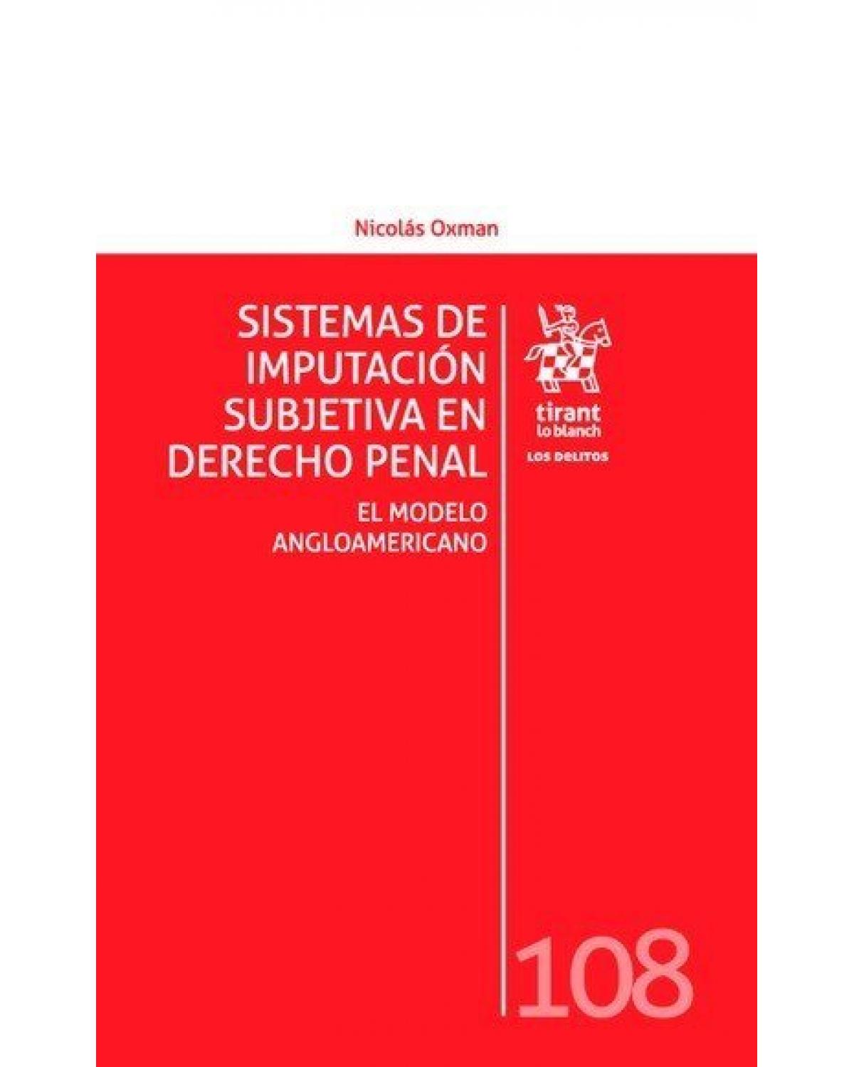 Sistemas de imputación subjetiva en derecho penal: el modelo angloamericano - 1ª Edição | 2016