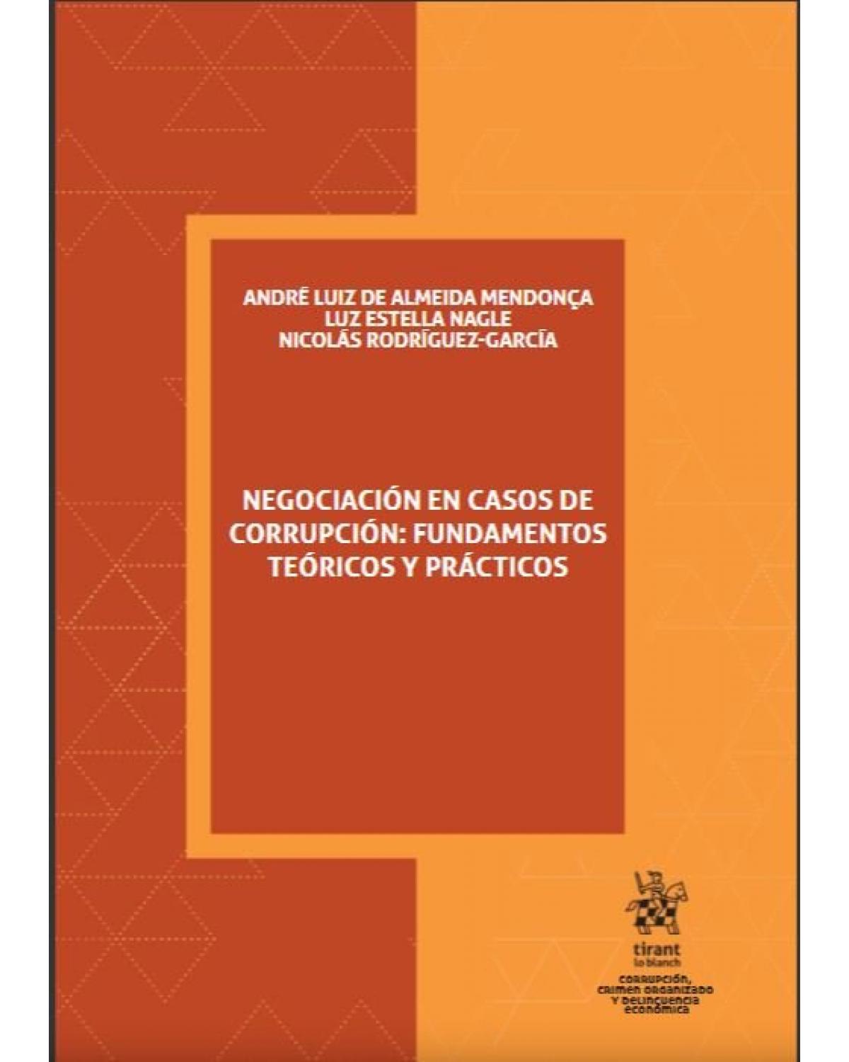 Negociación en casos de corrupción: fundamentos teóricos y prácticos - 1ª Edição | 2018