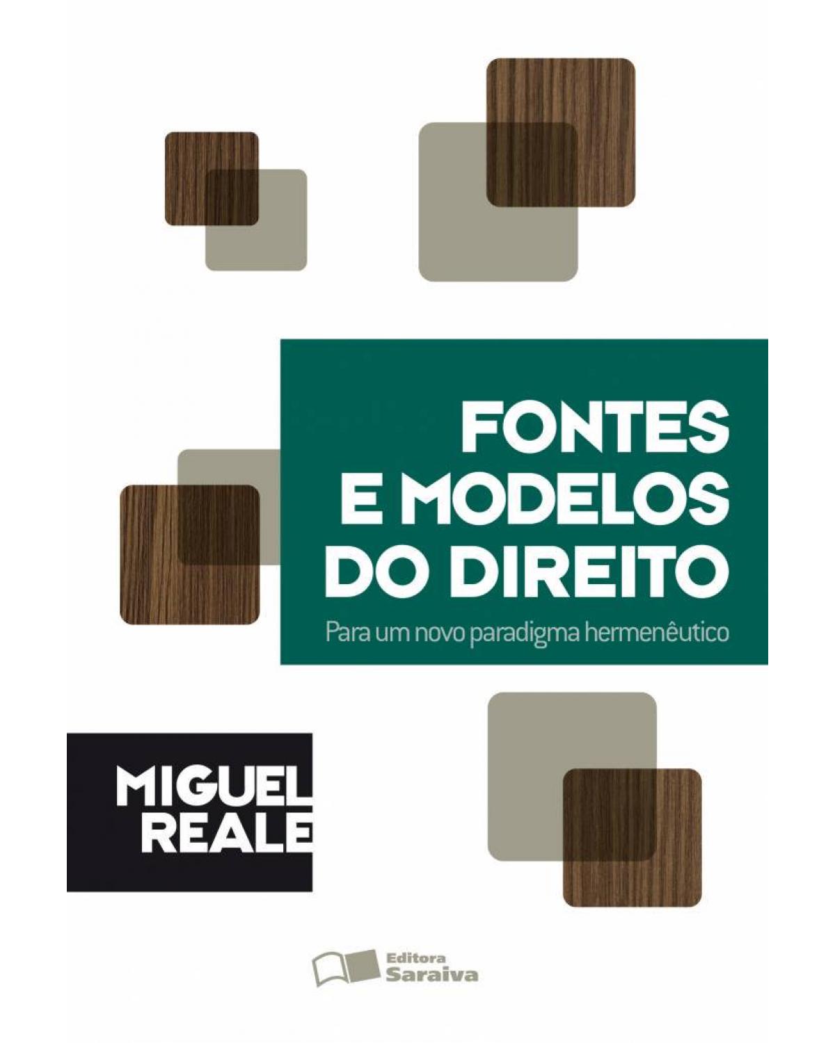 Fontes e Modelos do Direito - 1ª Edição 1994 - para um novo paradigma hermenêutico - 1ª Edição | 1994