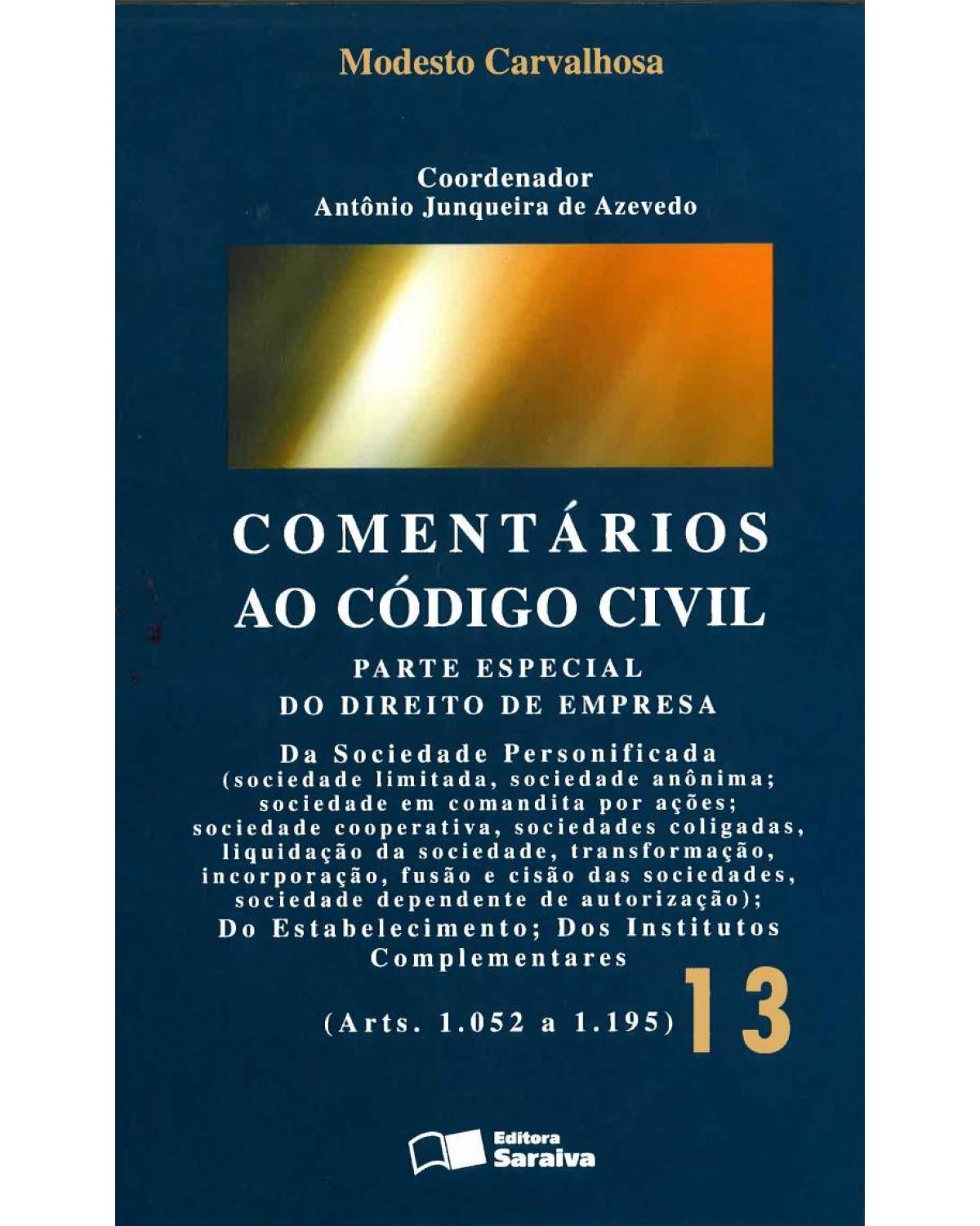 Comentários ao código civil - Volume 13: parte especial do direito de empresa (arts. 1.052 a 1.195) - 2ª Edição | 2005