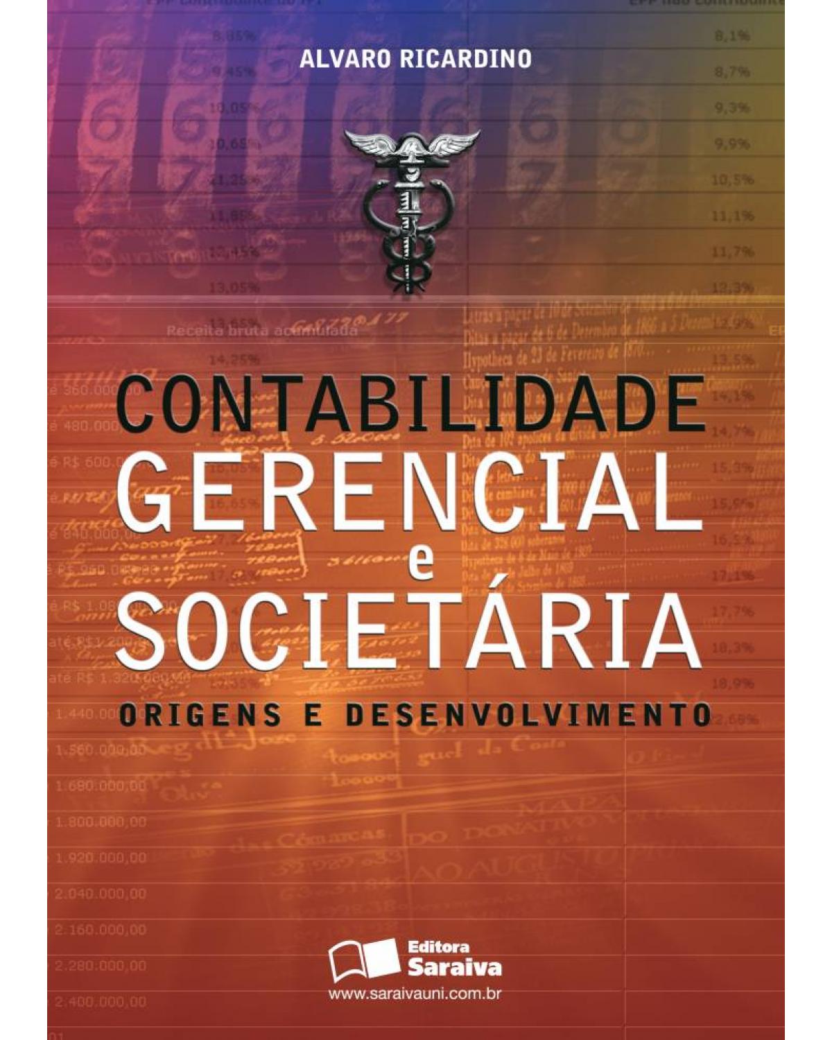 Contabilidade gerencial e societária - origens e desenvolvimento - 1ª Edição | 2005