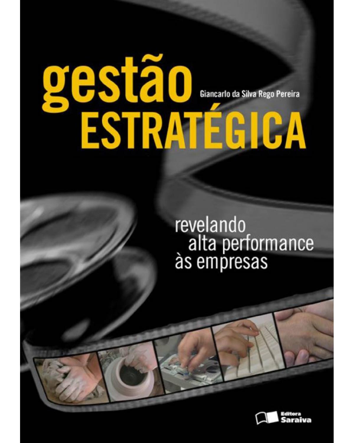 Gestão estratégica - revelando alta performance às empresas - 1ª Edição | 2006