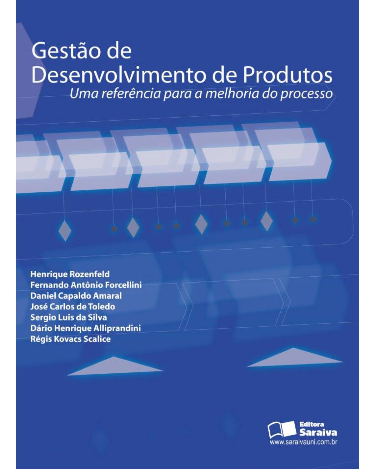 Gestão de desenvolvimento de produtos - uma referência para a melhoria do processo - 1ª Edição | 2006