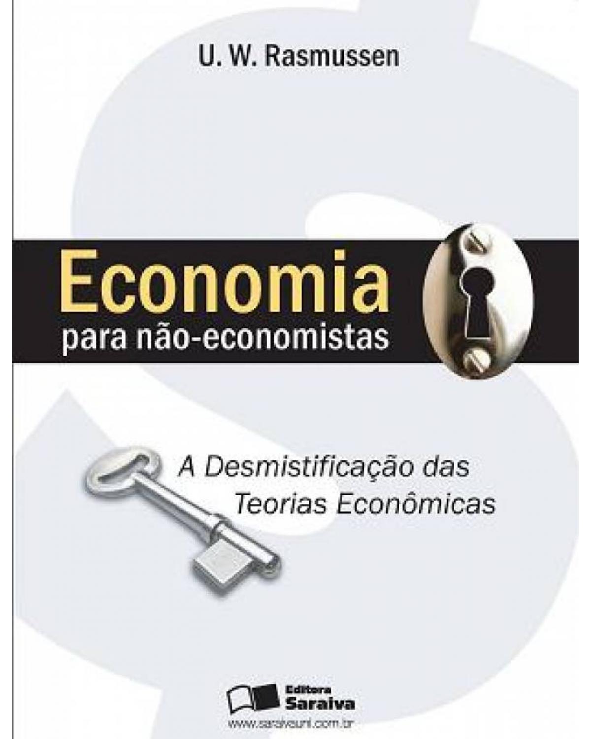 Economia para não-economistas - a desmistificação das teorias econômicas - 1ª Edição | 2006