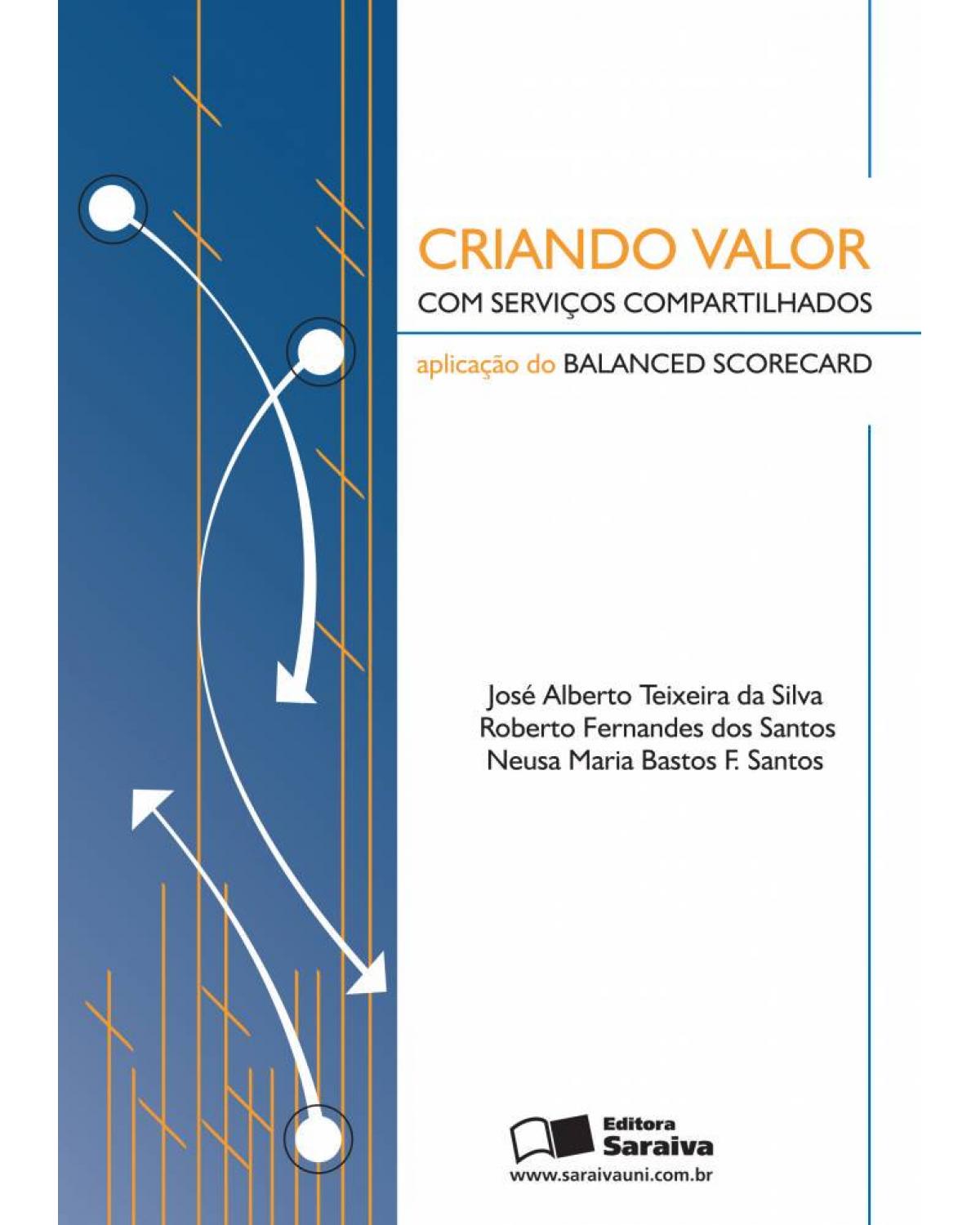Criando valor com serviços compartilhados - aplicação do balanced scorecard - 1ª Edição | 2006