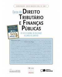 Curso de direito tributário e finanças públicas - do fato à norma, da realidade ao conceito jurídico - 1ª Edição | 2013