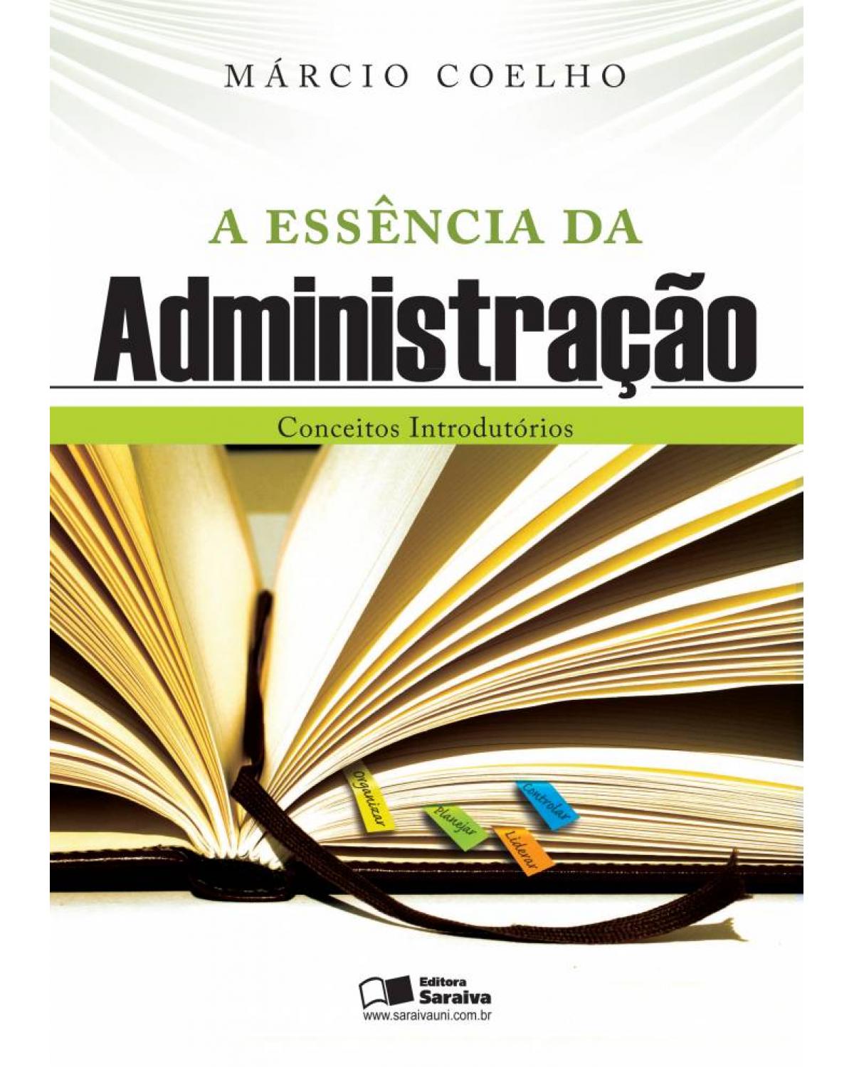 A essência da administração - conceitos introdutórios - 1ª Edição | 2007