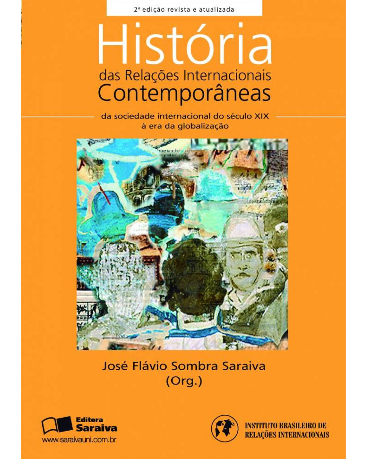 História das relações internacionais contemporâneas - da sociedade internacional do século XIX à era da globalização - 2ª Edição | 2009