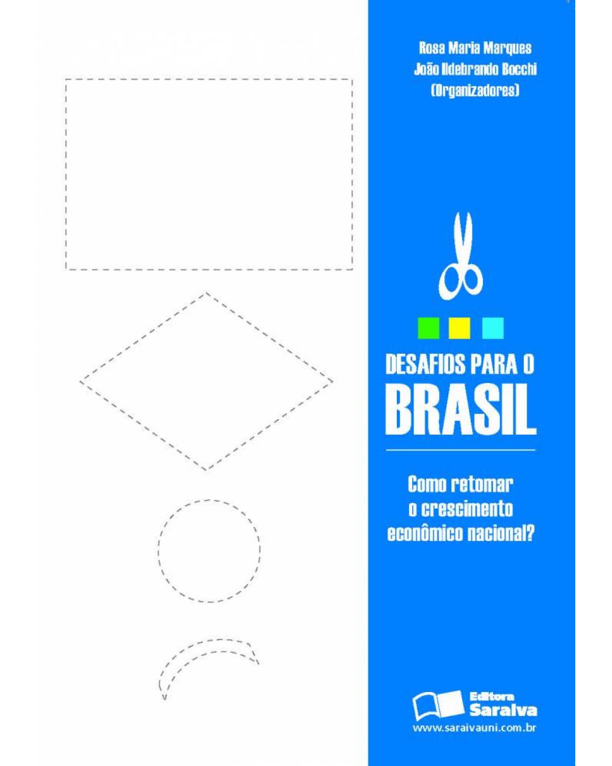 Desafios para o Brasil - como retomar o crescimento econômico nacional? - 1ª Edição | 2007
