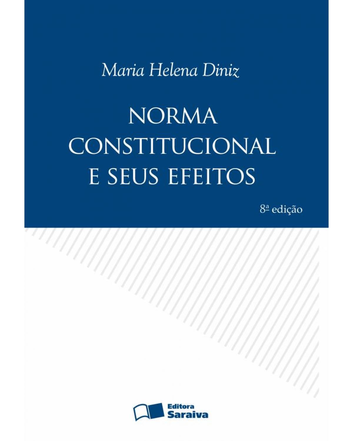 Norma constitucional e seus efeitos - 8ª Edição | 2009