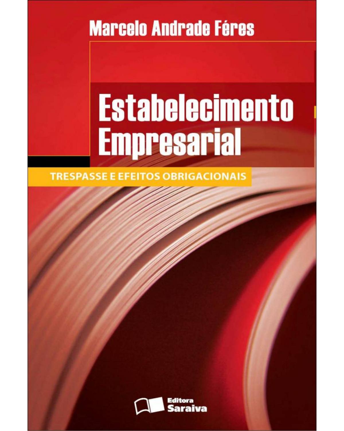 Estabelecimento empresarial - trespasse e efeitos obrigacionais - 1ª Edição | 2007