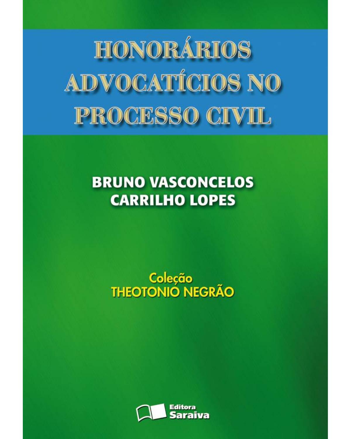 Honorários Advocatícios no Processo Civil - 1ª Edição 2008 - 1ª Edição | 2008