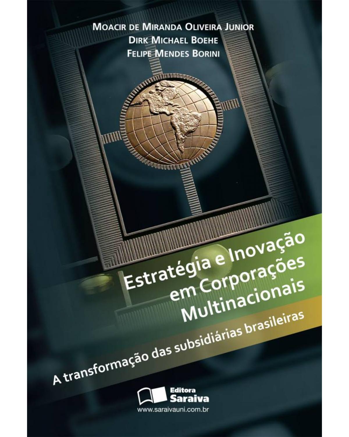 Estratégia e inovação em corporações multinacionais - a transformação das subsidiárias brasileiras - 1ª Edição | 2008