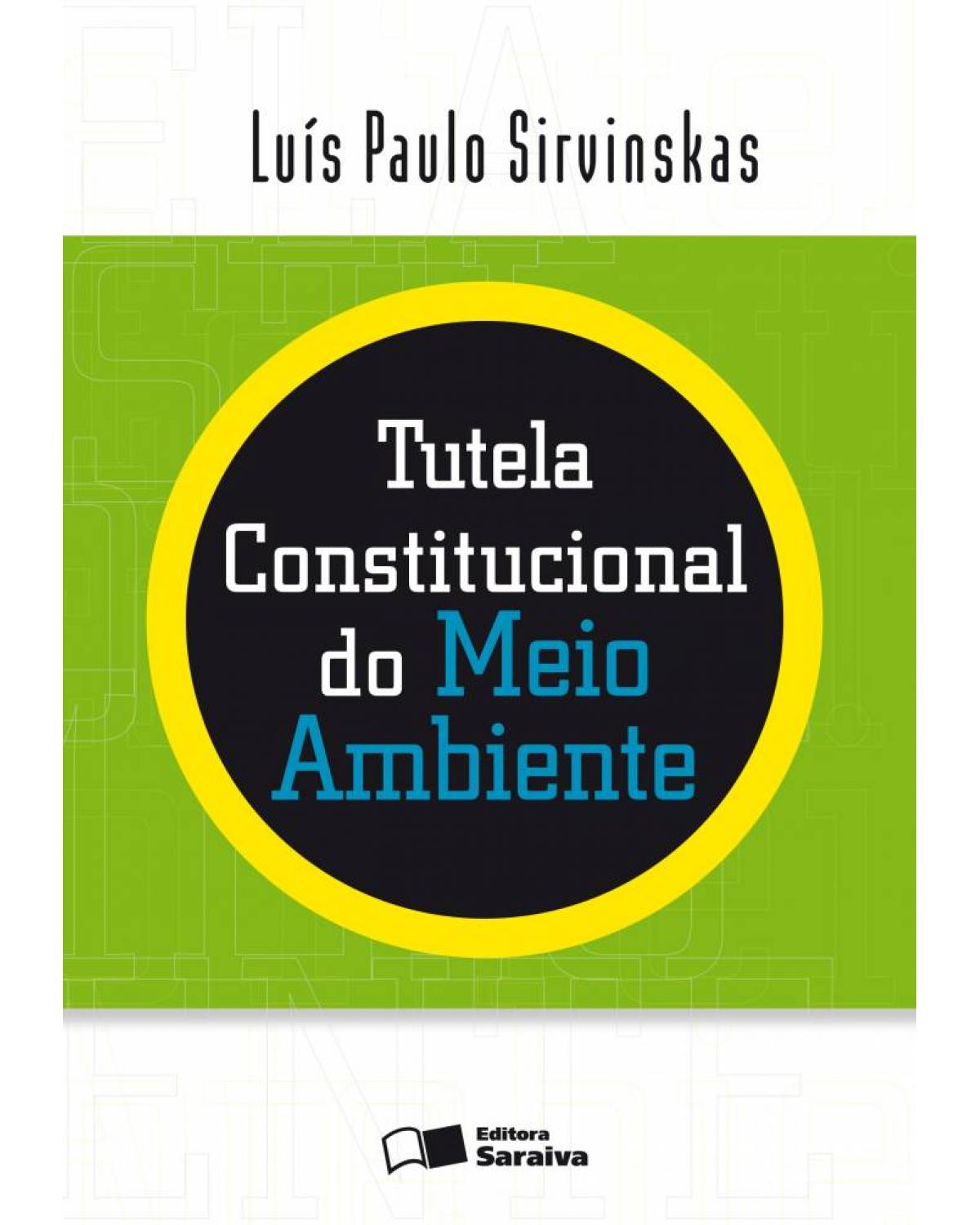 Tutela constitucional do meio ambiente - 2ª Edição | 2010