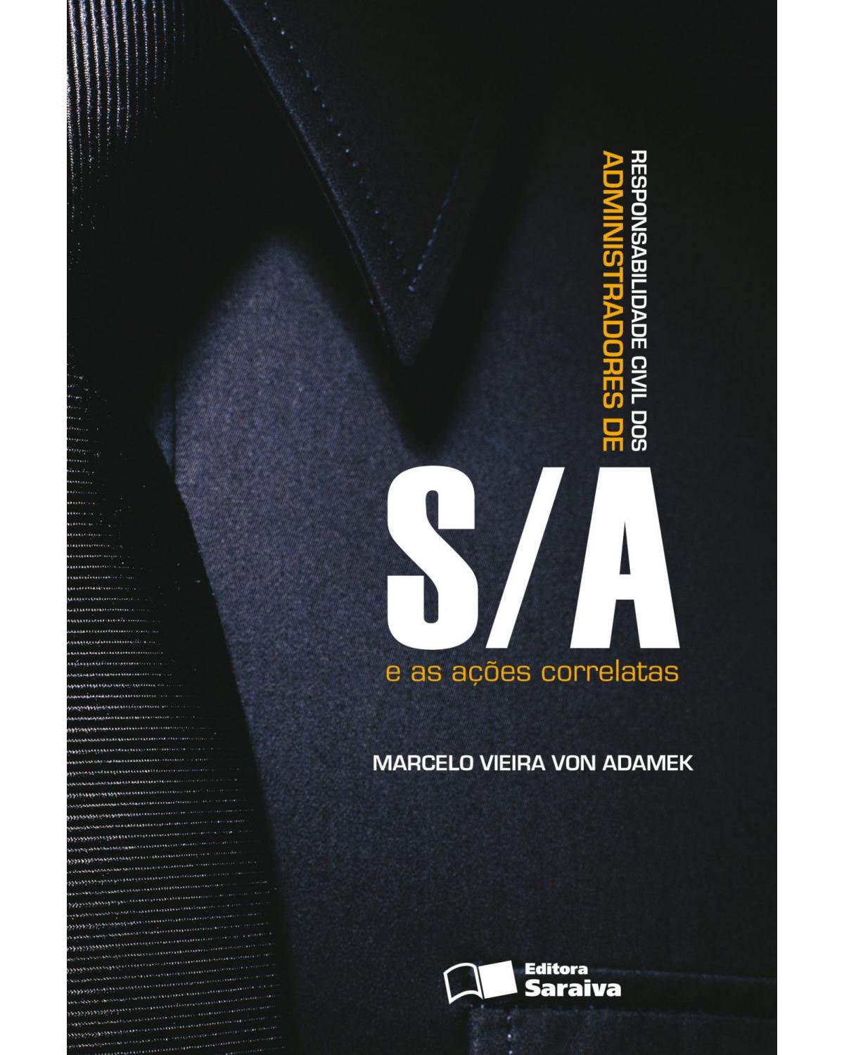 Responsabilidade civil dos administradores de S/A e as ações correlatas - 1ª Edição | 2009