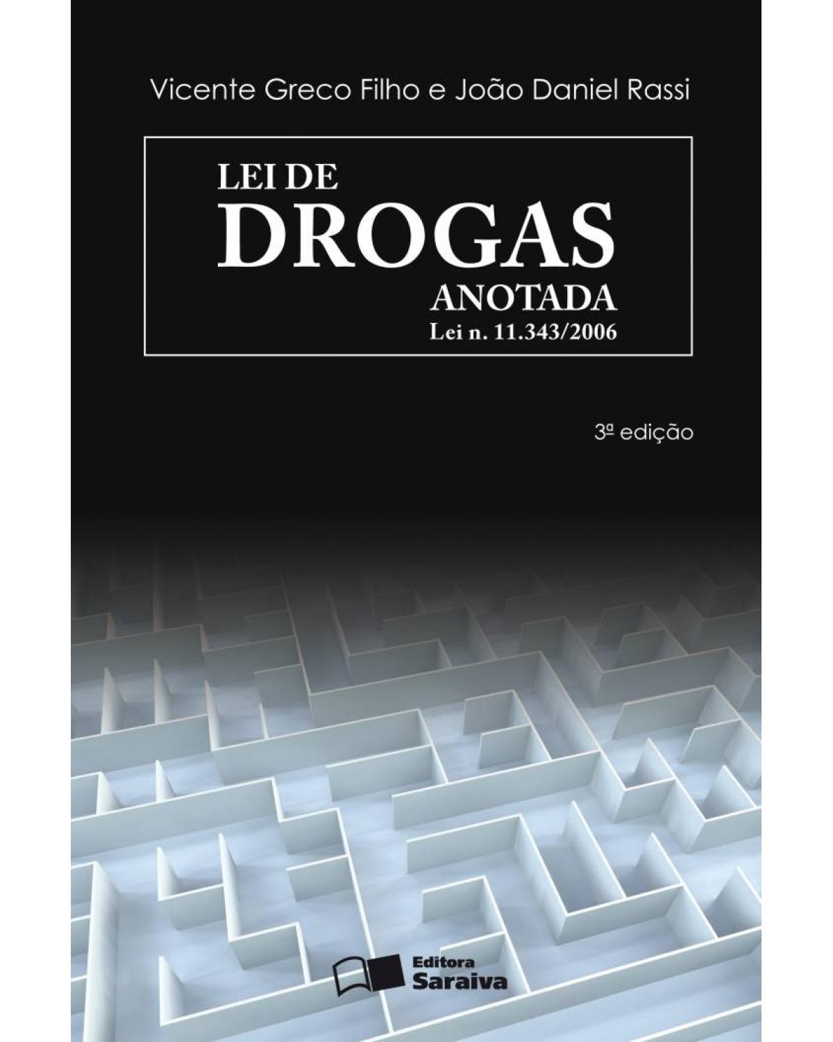 Lei de drogas anotada: lei n. 11.343/2006 - 3ª Edição | 2013