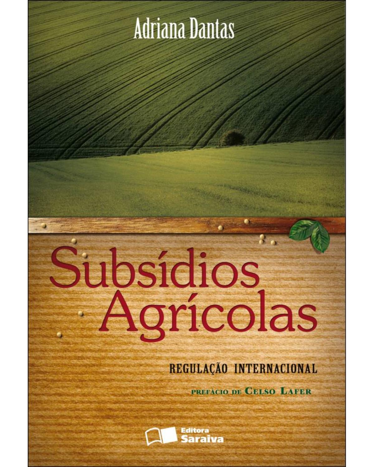Subsídios agrícolas - regulação internacional - 1ª Edição | 2009