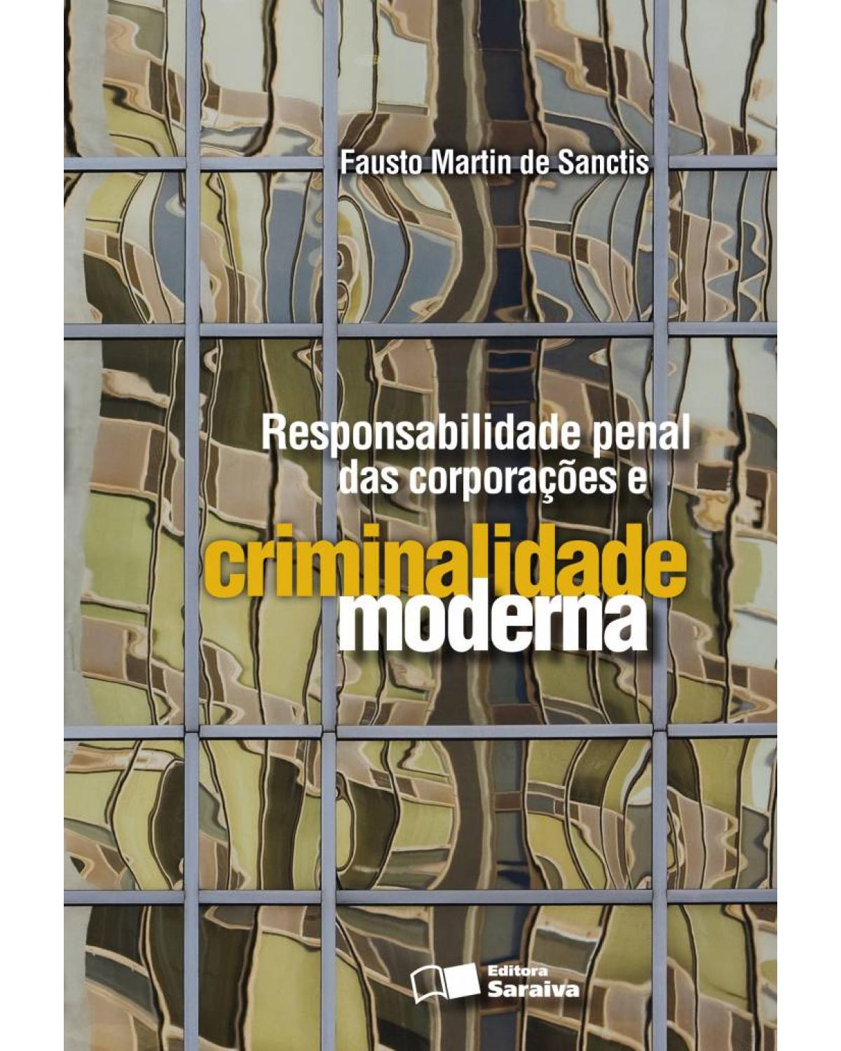 Responsabilidade penal das corporações e criminalidade moderna - 2ª Edição | 2009
