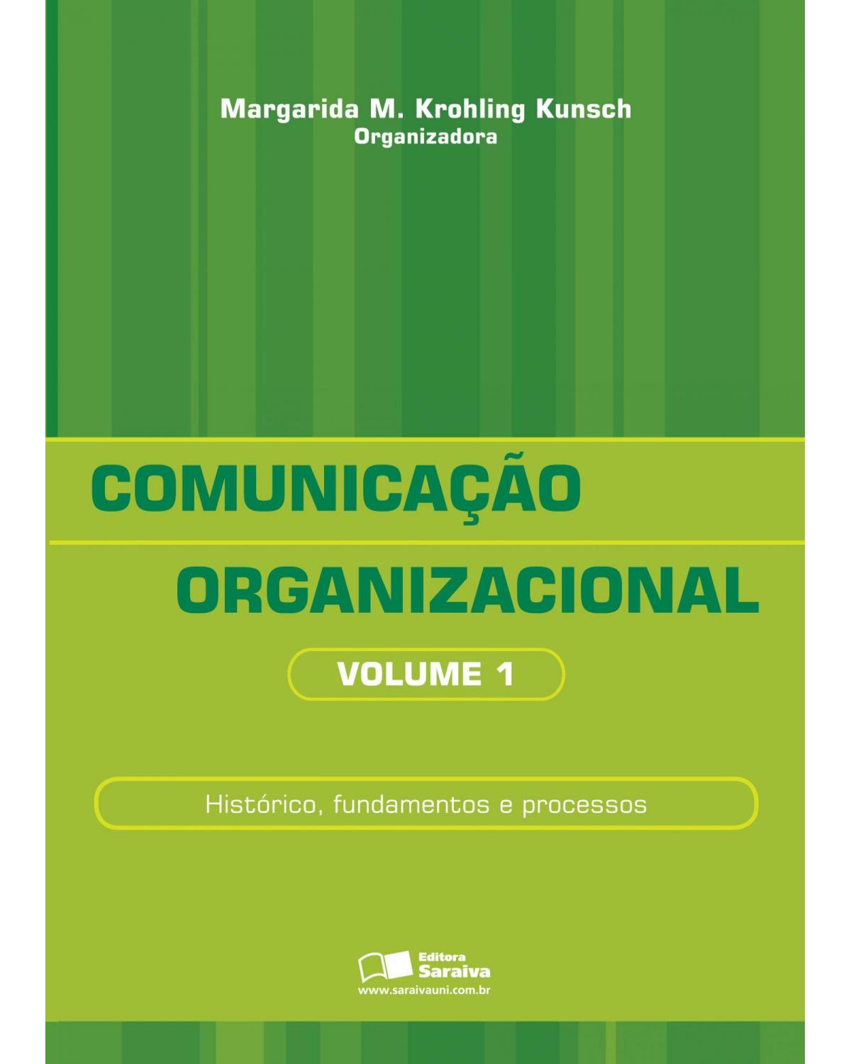 Comunicação organizacional - Volume 1: histórico, fundamentos e processos - 1ª Edição | 2009