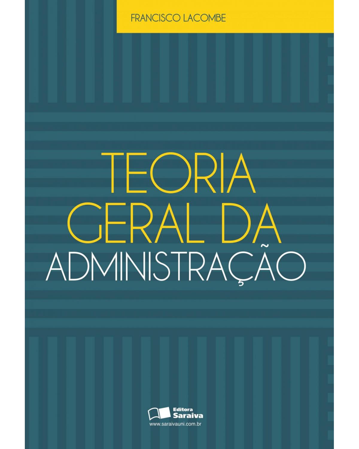 Teoria geral da administração - 1ª Edição | 2012